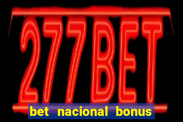 bet nacional bonus de boas vindas